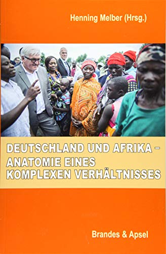 Deutschland und Afrika - Anatomie eines komplexen Verhältnisses von Brandes + Apsel Verlag Gm